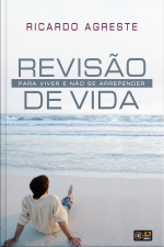 Revisão De Vida: Para Viver E Não Se Arrepender