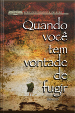 Quando Você Tem Vontade De Fugir: Salmo 55