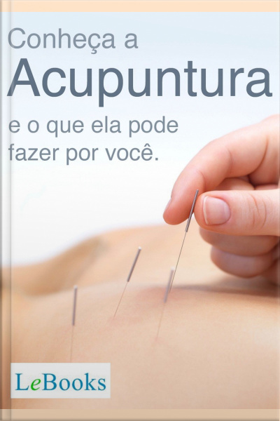 Conheça A Acupuntura E O Que Ela Pode Fazer Por Você