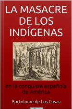 La Masacre De Los Indígenas En La Conquista Española De América