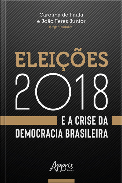 Eleições 2018 E A Crise Da Democracia Brasileira