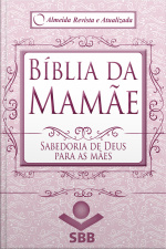 Bíblia Da Mamãe - Almeida Revista E Atualizada: Sabedoria De Deus Para As Mães