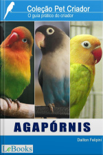 Agapórnis: Guia Prático Do Criador