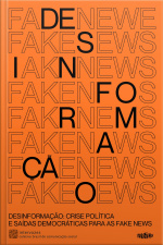 Desinformação: Crise Política E Saídas Democráticas Para As Fake News