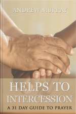 Helps To Intercession: A 31 Day Prayer Devotional: Your Daily Prayer Devotional
