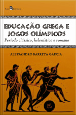 Educação Grega E Jogos Olímpicos: Período Clássico, Helenístico E Romano
