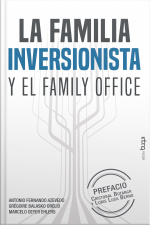 La Familia Inversionista Y El Family Office