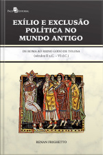 Exílio E Exclusão Política No Mundo Antigo: De Roma Ao Reino Godo De Tolosa (séculos Ii A.c. – Vi D. C.)