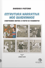 Estrutura Narrativa Nos Quadrinhos: Construindo Sentido A Partir De Fragmentos