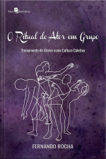 O Ritual Do Ator Em Grupo: Treinamento De Atores Como Cultura Coletiva