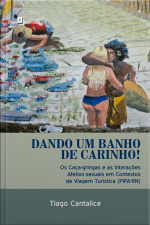 Dando Um Banho De Carinho!: Os Caça-gringas E As Interações Afetivo-sexuais Em Contextos De Viagem Turística (pipa-rn)