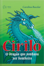 Cirilo: O Dragão Que Sonhava Ser Bombeiro