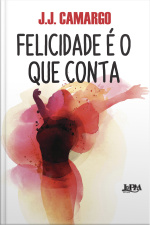 Felicidade É O Que Conta