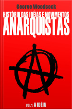 História Das Idéias E Movimentos Anarquistas: A Idéia (volume 1)