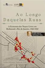 Ao Longo Daquelas Ruas: A Economia Dos Negros Livres Em Richmond E Rio De Janeiro, 1840-1860