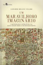 Um Maravilhoso Imaginário: Cartografia E Literatura Na Baixa Idade Média E No Renascimento