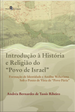 Introdução À História E Religião Do povo De Israel: Formação De Identidade E Análise Weberiana Sob O Ponto De Vista De povo Pária