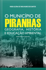 O Município De Piranhas: Geografia, História E Educação Ambiental.