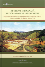 De Terras Índigenas À Princesa Da Serra Fluminense: O Processo De Realização Da Propriedade Cafeeira Em Valença (província Do Rio De Janeiro, Século Xix)