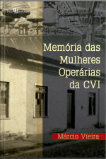 Memória Das Mulheres Operárias Da Cvi