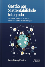 Gestão Por Sustentabilidade Integrada - Gsi: Uma Alternativa De Gestão Profissional Para As Organizações