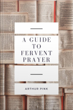 A Guide To Fervent Prayer