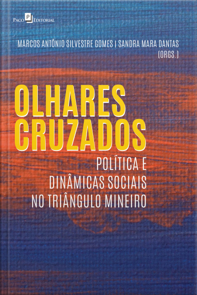 Olhares Cruzados: Política E Dinâmicas Sociais No Triângulo Mineiro