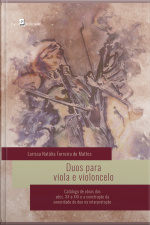 Duos Para Viola E Violoncelo: Catálogo De Obras Dos Sécs. Xx E Xxi E A Construção Da Sonoridade Do Duo Na Interpretação
