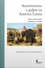 Autoritarismo E Golpes Na América Latina: Breve Ensaio Sobre Jurisdição E Exceção