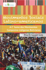 Movimentos Sociais Latino-americanos: A Chama Dos Movimentos Campesino-indígenas Bolivianos