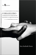 O Brasileiro: A Formação Da Identidade Nacional E A Questão Racial