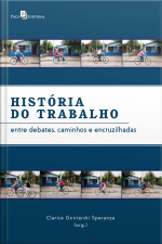 História Do Trabalho: Entre Debates, Caminhos E Encruzilhadas