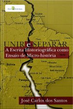 Unir E Separar: A Escrita Historiográfica Como Ensaio De Micro-história