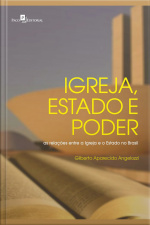 Igreja, Estado E Poder: As Relações Entre A Igreja E O Estado No Brasil