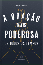 A Oração Mais Poderosa De Todos Os Tempos