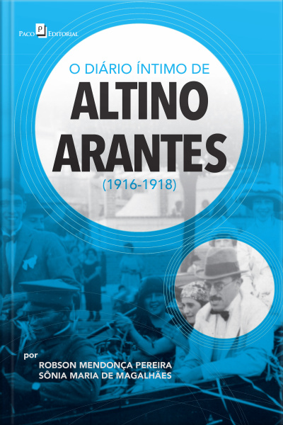 O Diário Íntimo De Altino Arantes (1916-1918)