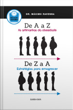 De A A Z: As Artimanhas Da Obesidade / De Z A A: Estratégias Para Emagrecer
