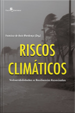Riscos Climáticos: Vulnerabilidades E Resiliência Associados