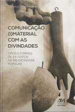 Comunicação Imaterial Com As Divindades: Tipos E Formas De Ex-votos Na Religiosidade Popular