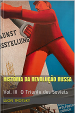 A História Da Revolução Russa - Vol. Iii: O Triunfo Dos Soviets