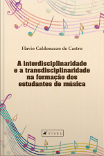 A Interdisciplinaridade E A Transdisciplinaridade Na Formação Dos Estudantes De Música