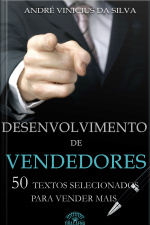 Desenvolvimento De Vendedores - 50 Textos Selecionados Para Vender Mais