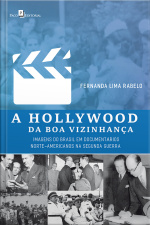 A Hollywood Da Boa Vizinhança: Imagens Do Brasil Em Documentários Norte-americanos Na Segunda Guerra