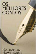 Os Melhores Contos De Nathaniel Hawthorne