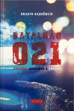 Batalhão 021: Amados, Armados E Loucos