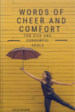 Words Of Cheer And Comfort For Sick And Sorowful Souls