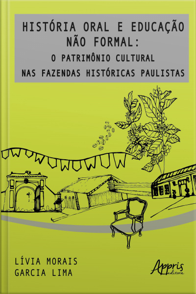 História Oral E Educação Não Formal: O Patrimônio Cultural Nas Fazendas Históricas Paulistas