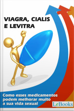Viagra, Cialis E Levitra: Como Esses Medicamentos Podem Melhorar Muito A Sua Vida Sexual