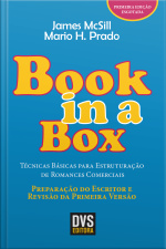 Book In A Box: Técnicas Básicas Para Estruturação De Romances Comerciais - Preparação Do Escritor E Revisão Da Primeira Versão