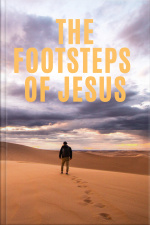 The Footsteps Of Jesus: Things To Be Sought And Things To Be Shunned